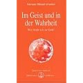 Im Geist und in der Wahrheit: Wie finde ich Gott in mir selbst