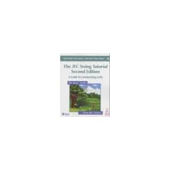 The JFC Swing Tutorial, w. CD-ROM: Tutorial Guide for Constructing GUI's (Java Series)