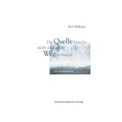 Die Quelle braucht nicht nach dem Weg zu fragen. Ein Nachlesebuch