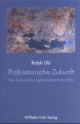 Prähistorische Zukunft. Max Ernst und die Ungleichzeitigkeit des Bildes