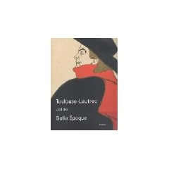 Toulouse-Lautrec und die Belle Epoque