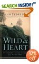 Wild at Heart: Discovering the Secret of a Man's Soul