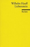 Lichtenstein. Reclam Universal-Bibliothek, Nr.85: Romantische Sage aus der w�rttembergischen Geschichte
