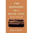 The Biography of a River Town: Memphis Its Heroic Age