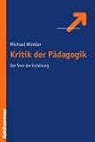 Produkt-Bild: Kritik der P&auml;dagogik: Der Sinn der Erziehung