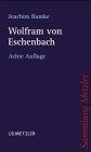 Sammlung Metzler Band 36: Wolfram von Eschenbach - Joachim Bumke