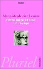 Entre mère et fille : Un ravage par Marie-Magdeleine Lessana Entre mère et fille : Un ravage par Lessana