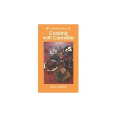 Cooking with Cannabis: The Most Effective Methods of Preparing Food and Drink with Marijuana, Hashish, and Hash Oil Third Edition