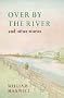 Over by the River and Other Stories (Nonpareil Book)