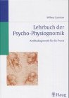 Lehrbuch der Psycho- Physiognomik - Antlitzdiagnostik f&uuml;r die Praxis - Wilma Castrian