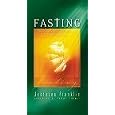 Fasting: The Private Discipline That Brings Public Reward by Jentezen Franklin