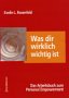 Was dir wirklich wichtig ist: Das Arbeitsbuch zum Personal Empowerment