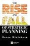 The Rise and Fall of Strategic Planning