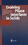 Evolving Phase Interfaces in Solids: Fundamental Contributions to the Continuum Theory of Evolving Phase Interfaces in Solids