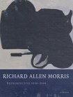 Richard Allen Morris - Retrospective 1958-2004 (Art Catalogue) - Richard A. Morris, Martin Hentschel