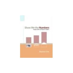 Show Me the Numbers: Designing Tables and Graphs to Enlighten