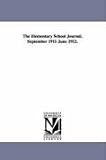 The Elementary School Journal. September 1911-June 1912.