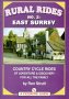 Rural Rides: Country Rides of Adventure and Discovery for All the Family: East Surrey No. 2 (Cicerone Cycling)