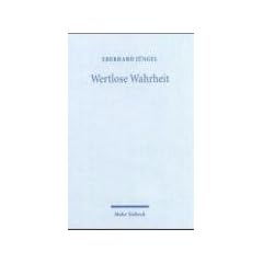 Wertlose Wahrheit: Zur Identit�t und Relevanz des christlichen Glaubens
