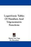 Logarithmic Tables Of Numbers And Trigonometric Functions