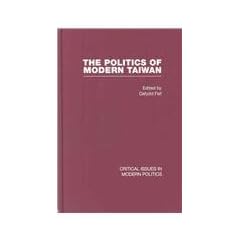 Politics of Modern Taiwan (Critical Issues in Modern Politics)