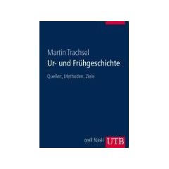 Ur- und Fr�hgeschichte: Quellen, Methoden, Ziele (Uni-Taschenb�cher L)