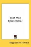  Who Was Responsible?:  Maggie Shaw Fullilove