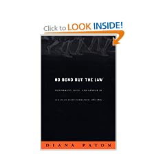 No Bond But the Law: Punishment ,Race and Gender in Jamaican State Formation, 1780-1870 (Next Wave: New Directions in Women's Studies)