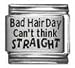 Bad Hair Day, Can't Even Think Straight Laser Italian Charm Bracelet Link