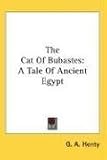 THE CAT OF BUBASTES: A TALE OF ANCIENT EGYPT.