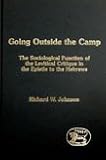Going Outside the Camp: The Sociological Function of the Levitical Critique in the Epistle to the Hebrews (Journal for the Study of the New Testament Supplement)