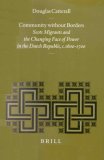 Community Without Borders: Scots Migrants and the Changing Face of Power in the Dutch Republic, C. 1600-1700 (Studies in Medieval and Reformation Traditions)