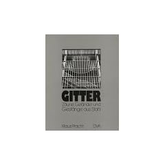 Gitter. Z�une, Gel�nder und Gest�nge aus Stahl