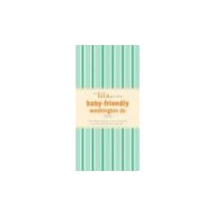 The Lilaguide: Baby-Friendly Washington DC, 2005: New Parent Survival Guide to Shopping, Activities, Restaurants and More...