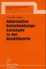 Alternative Entscheidungskonzepte in der Banktheorie (Wirtschaftswissenschaftliche Beiträge Bd. 170) (Wirtschaftswissenschaftliche Beitrage) Reviews