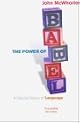 The Power of Babel : A Natural History of Language