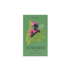 Die stolze Rebellin