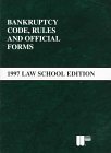 Bankruptcy Code, Rules and Official Forms: 1997 (Bankruptcy Code, Rules and Official Forms)