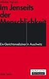 Im Jenseits der Menschlichkeit: Ein Gerichtsmediziner in Auschwitz
