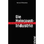 Die Holocaust-Industrie. Wie das Leiden der Juden ausgebeutet wird. (Taschenbuch)