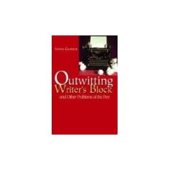 Outwitting Writer's Block: And Other Problems of the Pen