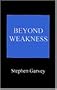Beyond Weakness
