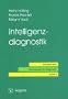 Intelligenzdiagnostik: Kompendien - Psychologische Diagnostik Bd. 6