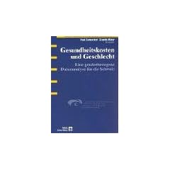 Gesundheitskosten und Geschlecht. Eine genderbezogene Datenanalyse f�r die Schweiz