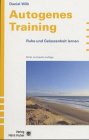 Autogenes Training - Ein Weg - Daniel Wilk