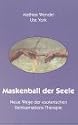 Maskenball der Seele. Neue Wege der esoterischen Reinkarnations-Therapie.