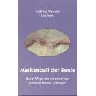 Maskenball der Seele. Neue Wege der esoterischen Reinkarnations-Therapie.
