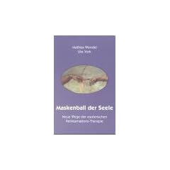 Maskenball der Seele. Neue Wege der esoterischen Reinkarnations-Therapie.