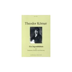 Theodor K�rner - Ein Jugendbildnis