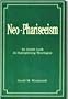 Neo Phariseeism: An Inside Look at Hairsplitting Theologies